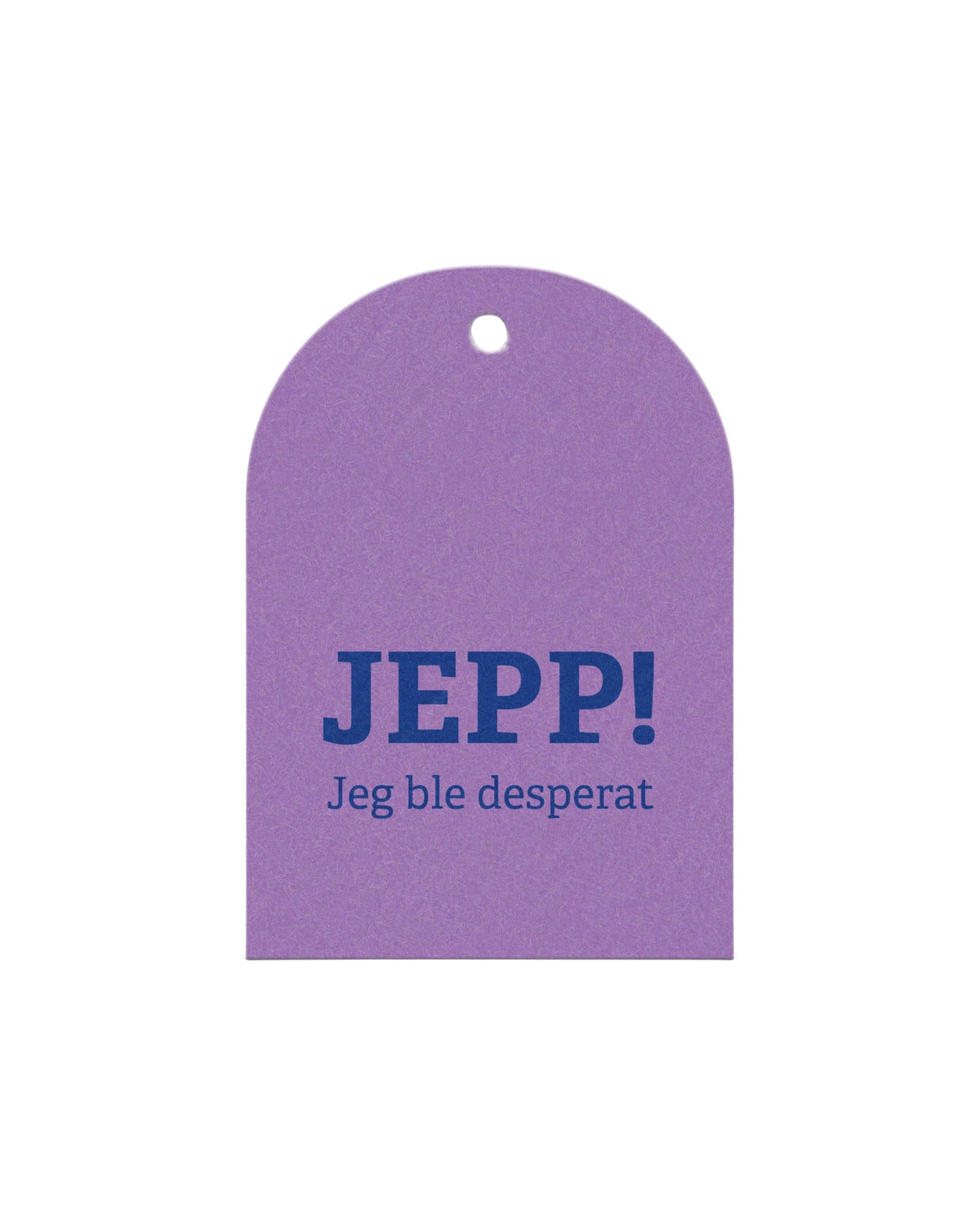 «Jepp! Jeg ble desperat»

Når gaven kanskje trenger en liten forklaring. Et lite TWAS-kort for deg som liker at hilsenen kommer med humor.